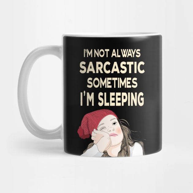 I'm not always sarcastic sometimes I'm sleeping  - Teenage Attitude by Ashley-Bee